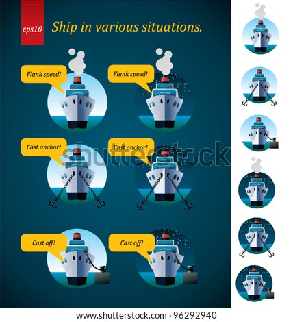 Ship in various situations - in the harbor, at sea, at anchor