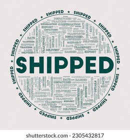 Shipped - round badge. Text shipped with keywords word clouds and circular text. Tropical Forest color theme and grunge texture. Powerful vector illustration.