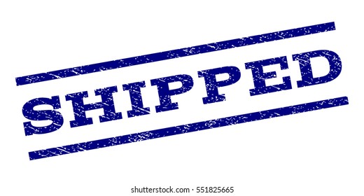 Shipped watermark stamp. Text caption between parallel lines with grunge design style. Rubber seal stamp with dust texture. Vector navy blue color ink imprint on a white background.