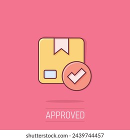 Shipping box check icon in comic style. Container approve cartoon vector illustration on isolated background. Cardboard package splash effect business concept.