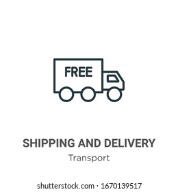 Shipping and delivery outline vector icon. Thin line black shipping and delivery icon, flat vector simple element illustration from editable transport concept isolated stroke on white background