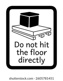 a shipping logo that says, do not hit the floor directly. high quality eps vector illustration for shipping label plate design and editable, sticker shipping.