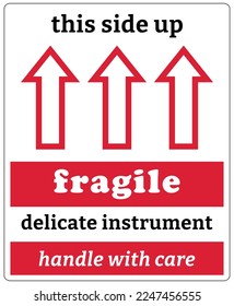 Shipping and storage labels fragile delicate instrument handle with care don't drop