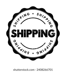 Shipping - the transport of goods by sea or some other means, text concept stamp