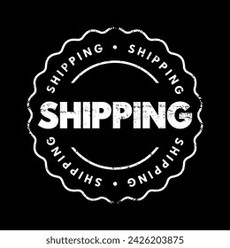 Shipping - the transport of goods by sea or some other means, text concept stamp