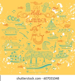 Ships and Boats Cargo Cruise and Container Marine Transport. Hand-drawn with Summer Objects Set and text "Say hello to Summer".