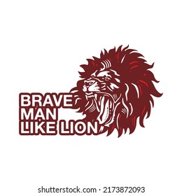 Shirt Image Logo, Brave Man Like Lion. Silhouette Lion Head Vector Illustrations