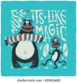 Shirt print with band of circus monkey and bear playing on musical instruments. Lettering slogan "Music its like magic". Funny animals illustration with hand drawn letters.