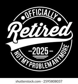 shirt, print, label, retro, funny, graphic, saying, vector, design, calligraphy, silhouette, text, retirement, typography, font, age, fabulous, calligraphic, illustration, congratulation, retired 