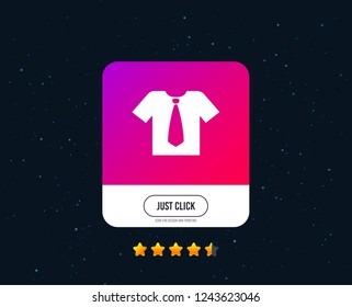 Shirt with tie sign icon. Clothes with short sleeves symbol. Web or internet icon design. Rating stars. Just click button. Vector