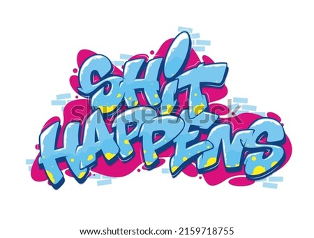 Shit happens font in graffiti style. Vector illustration.