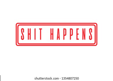 Shit happens rectangle postage stamp isolated on white background. Motivation icon button. Web icon design. Funny vector illustration with red ink