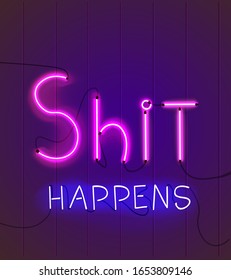 Shit happens. Vector illustration. Neon text letters