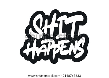 Shit Happens vector logo design. Hand drawn artwork