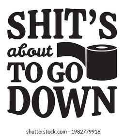 shit's about to go down logo inspirational positive quotes, motivational, typography, lettering design