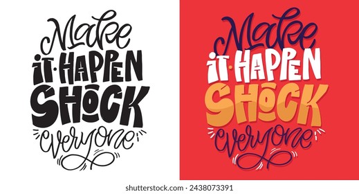 Shock everyone. Set with hand drawn lettering quotes in modern calligraphy style. Slogans for print and poster design. Vector