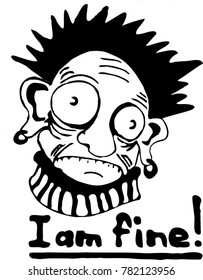 Shocked freak face with text "I AM FINE!". Black and white print
