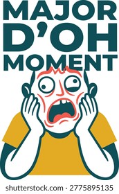 a shocked man with the text Major Doh Moment is perfect for highlighting relatable mistakes in marketing Use this editable graphic for website error 404 pages or engaging social media storytelling posts
