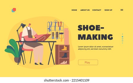 Shoe Making Landing Page Template. Shoemaker Sitting At Desk Cutting Pattern Of Leather Boot. Craftsman Cobbler Artisan Character Makes Footwear Using Special Tools. Cartoon People Vector Illustration