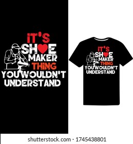 It's a Shoemaker Thing You Wouldn't Understand-Shoemaker T-shirt Vector.