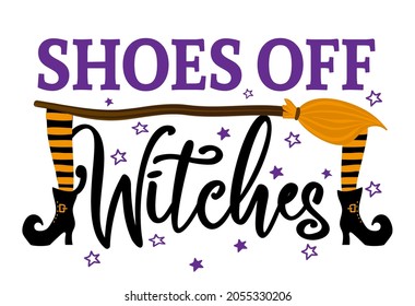 Shoes off Witches - design for door mats, cards, restaurant or pub shop wall decoration. Hand painted brush pen modern calligraphy isolated on white background. Halloween doormats