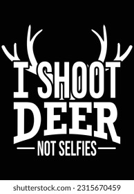 I shoot deer not selfies vector art design, eps file. design file for t-shirt. SVG, EPS cuttable design file