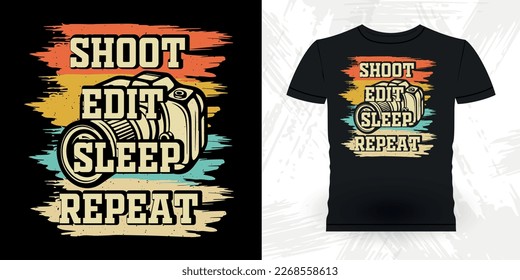 Shoot Edit Sleep Repeat Funny Cameraman Photographer Photography Retro Vintage T-Shirt Design