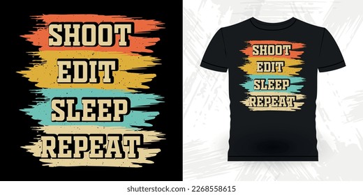 Shoot Edit Sleep Repeat Funny Cameraman Photographer Photography Retro Vintage T-Shirt Design