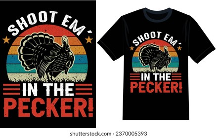 Shoot Em' in the Pecker! Vintage Turkey  T-shirt Design, Vintage Turkey Vector