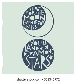 Shoot for the moon even if you miss youâ??ll land among stars. Quote calligraphy with drawings of moon and stars