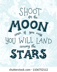 Shoot for the moon poster Hand drawn inspirational qoute about moon and stars. Vector illustration lettering.