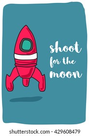 Shoot for the moon. (Rocket Ship Vector Illustration Quote Poster Design)