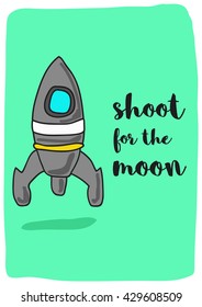 Shoot for the moon. (Rocket Ship Vector Illustration Quote Poster Design)
