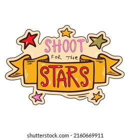 Shoot for the stars. Sticker with positive phrase. Printable motivation quote for decoration. Handwritten optimistic slogan. 