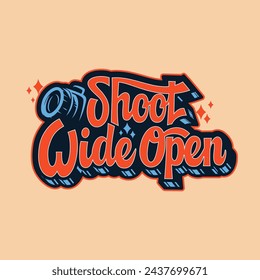 Shoot Wide Open Typography Lettering Vector Design Logotype