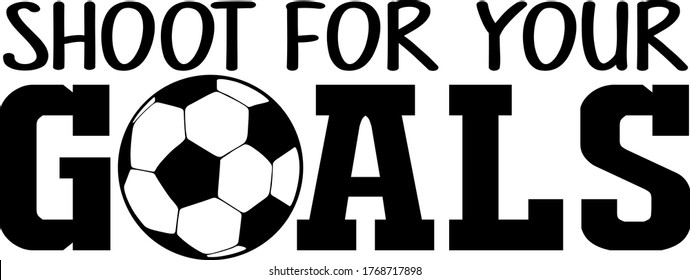 Shoot Your Goals Quote Soccer Ball Stock Vector Royalty Free