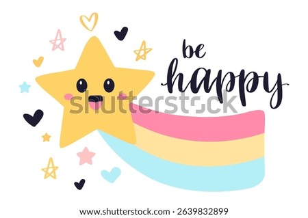 Shooting star with cute face flying with rainbow trail surrounded by hearts and little stars with be happy message, a cheerful and positive illustration