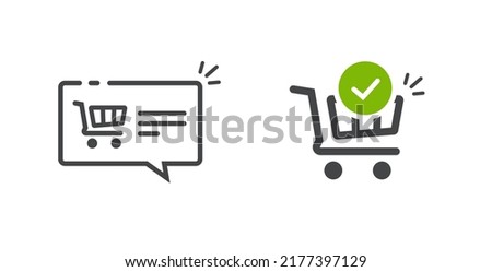 Shop cart icon line art outline vector with check mark and ecommerce basket trolley order sale notification bubble, internet web store element with cart full green check mark tick image