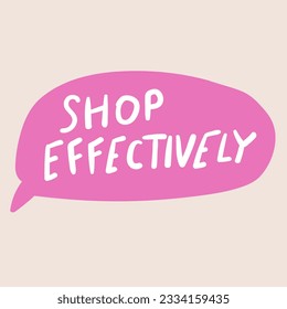 Shop effectively. Speech bubble. Marketing. Business. Illustration on white background.