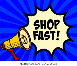 Shop fast announcement speech bubble. Megaphone, speech burst, comic style, bright background, communication element, expression tool, voice projection, information sharing, pop art design.