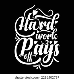 Shop Hard Work Pays Off Typography Motivational T-Shirt Design and Stay Motivated: Typographic T-Shirt Design with Positive Energy