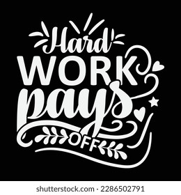 Shop Hard Work Pays Off Typography Motivational T-Shirt Design and Stay Motivated: Typographic T-Shirt Design with Positive Energy