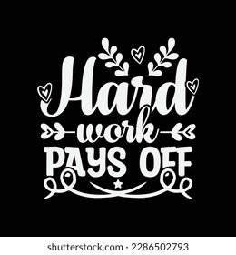 Shop Hard Work Pays Off Typography Motivational T-Shirt Design and Stay Motivated: Typographic T-Shirt Design with Positive Energy