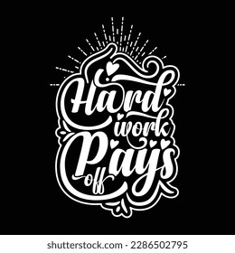 Shop Hard Work Pays Off Typografie Motivational T-Shirt Design und bleiben motiviert: Typografisches T-Shirt-Design mit positiver Energie