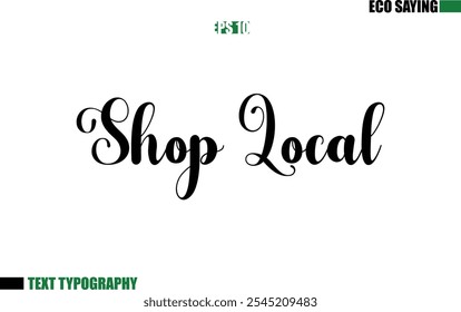 Shop Local Cursive Text Lettering Eco Quote 