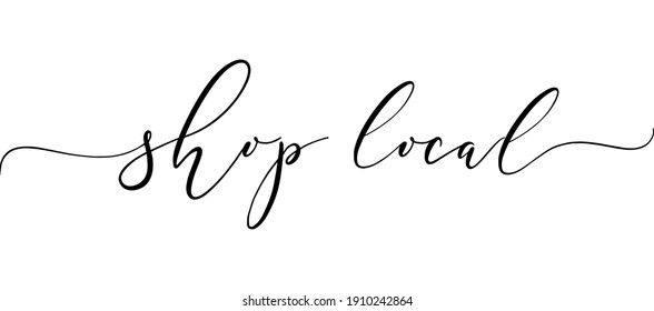 SHOP LOCAL hand drawn text, badges, logo, icons. Handwritten modern vector brush lettering typography and calligraphy - shop local on a white background. Small shop, local business.