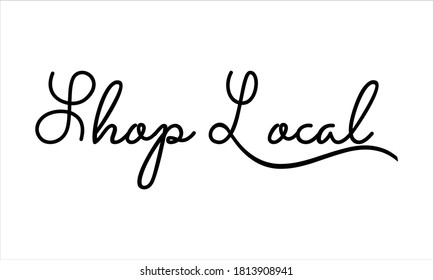 Shop Local Hand written Black script  thin Typography text lettering and Calligraphy phrase isolated on the White background 