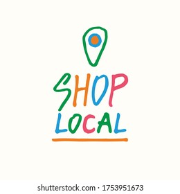 Shop Local. Vector hand drawn bright logo. Symbol of local business, shops. Template for poster, banner, signboard, web, card, sticker. Made locally.