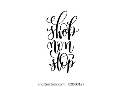 shop non stop - hand lettering inscription modern calligraphy, poster graphic design for retail, shopping typography, vector illustration