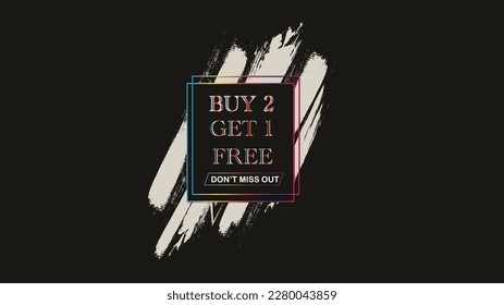 shop now buy 2 get 1 free don't miss out! season sale sign holographic gradient over art white brush strokes acrylic paint on black background illustration